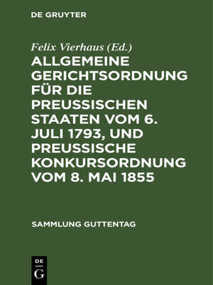 cover image of Allgemeine Gerichtsordnung für die Preussischen Staaten vom 6. Juli 1793, und Preussische Konkursordnung vom 8. Mai 1855